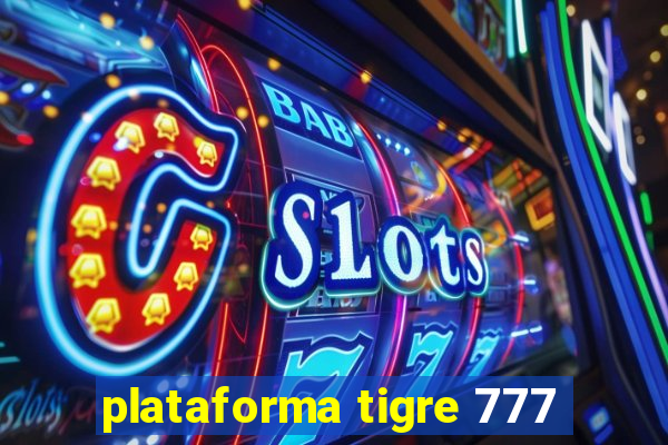 plataforma tigre 777